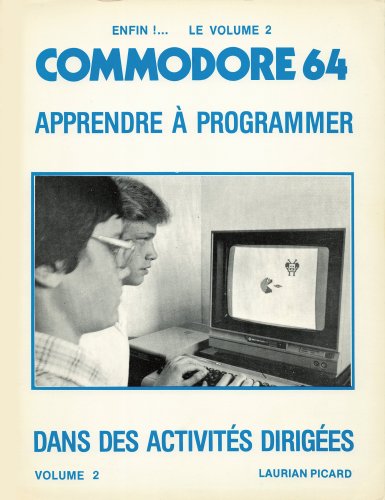 More information about "Commodore 64 - Apprendre à programmer dans des activités dirigées - Volume 2 (Décembre 1984)"