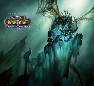 World of Warcraft - The Cinematic Art of World of Warcraft: Wrath of the Lich King