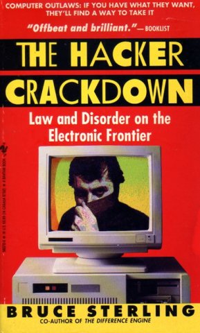 Hacker Crackdown: Law and Disorder on the Electronic Frontier, The
