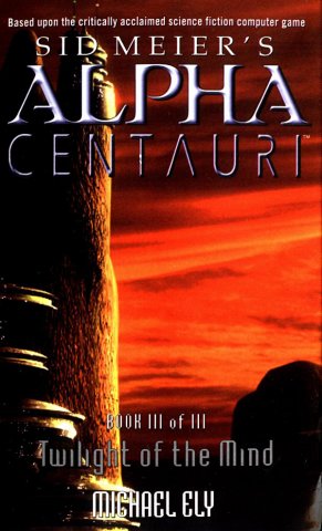 Sid Meier's Alpha Centauri: Book 3 - Twilight Of The Mind