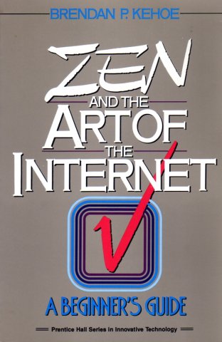 Zen And The Art Of The Internet: A Beginner's Guide